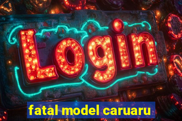 fatal model caruaru